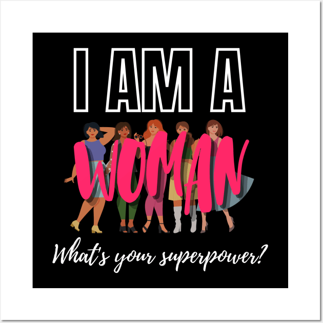 I am a woman, what's your super power? | Empowered women | Girl power | Feminist | Womans gift Wall Art by Fashionablebits